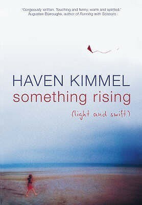 Something Rising: Light and Swift by Haven Kimmel