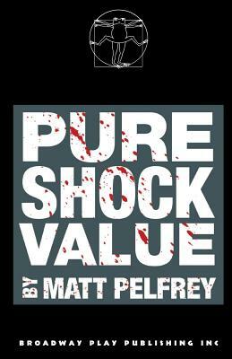 Pure Shock Value by Matt Pelfrey