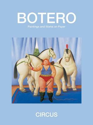 Circus: Paintings and Drawings by Fernando Botero