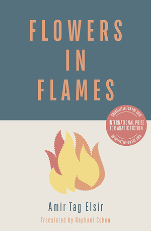 Flowers in Flames by Amir Tag Elsir, Raphael Cohen