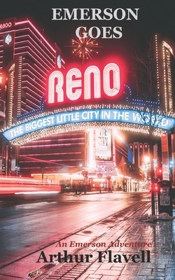 Emerson Goes Reno: An Emerson Adventure by Arthur Flavell
