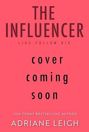 The Influencer: A Completely Diabolical Psychological Suspense by Adriane Leigh