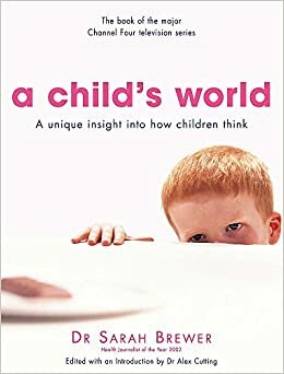 A Child's World: A Unique Insight into How Children Think by Sarah Brewer