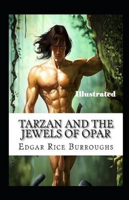 Tarzan and the Jewels of Opar Illustrated by Edgar Rice Burroughs