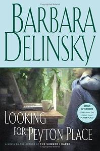 Looking for Peyton Place: A Novel by Barbara Delinsky, Barbara Delinsky