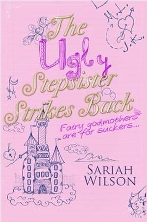 The Ugly Stepsister Strikes Back by Sariah Wilson