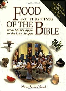 Food at the Time of the Bible: From Adam's Apple to the Last Supper by Miriam Feinberg Vamosh