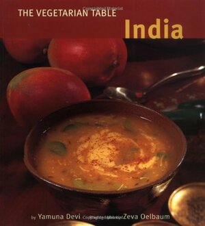 The Vegetarian Table: India by Yamuna Devi