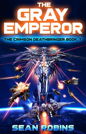 The Gray Emperor: An Epic Space Opera/Parallel Universe Adventure by Sean Robins, Sean Robins