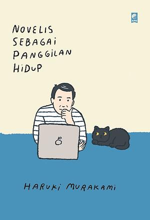 Novelis Sebagai Panggilan Hidup  by Haruki Murakami