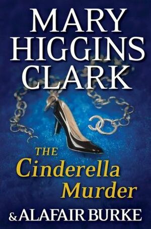 The Cinderella Murder by Mary Higgins Clark, Alafair Burke