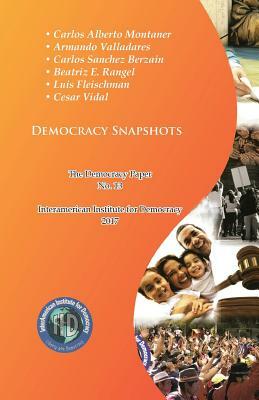 Democracy Snapshots: The Democracy Paper No. 13 by Armando Valladares, Beatrice E. Rangel, Carlos Sanchez Berzain