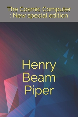 The Cosmic Computer: New special edition by Henry Beam Piper