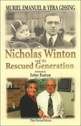 Nicholas Winton and the Rescued Generation: Save One Life, Save the World by Muriel Emanuel, Vera Gissing