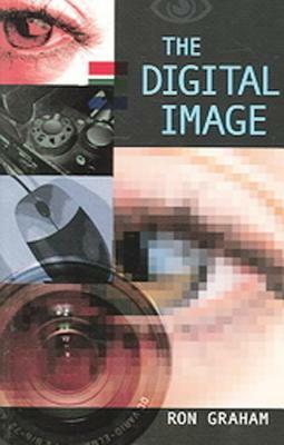 The Digital Image, Second Edition by Ron Graham