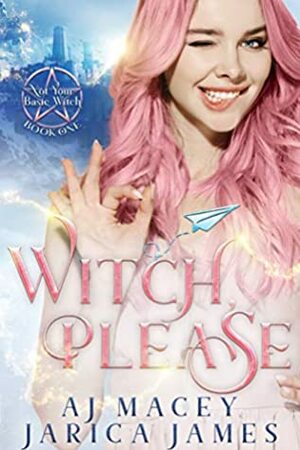 Witch, Please by Jarica James, A.J. Macey