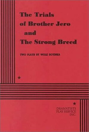 The Trials of Brother Jero & The Strong Breed by Wole Soyinka