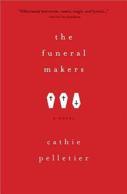 The Funeral Makers by Cathie Pelletier