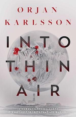 Into Thin Air: The atmospheric, chilling new Nordic Noir series by Ørjan Karlsson, Ian Giles