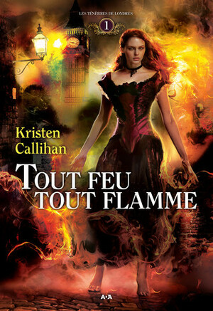 Tout feu tout flamme by Kristen Callihan