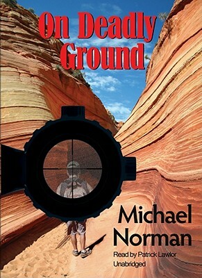 On Deadly Ground by Michael Norman, Patrick Girard Lawlor