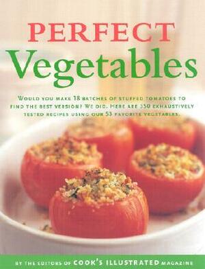 Perfect Vegetables: Part of The Best Recipe Series by Cook's Illustrated Magazine