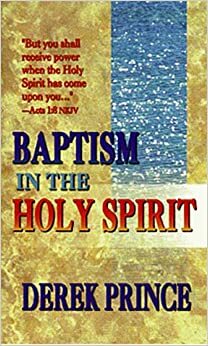 Baptism in the Holy Spirit by Derek Prince