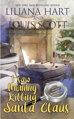 I Saw Mommy Killing Santa Claus (Book 3) by Louis Scott, Liliana Hart