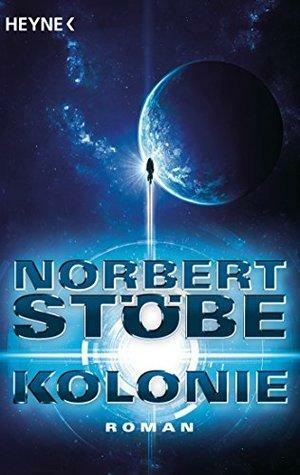 Kolonie: Roman by Norbert Stöbe