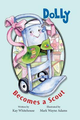 Dolly Becomes A Scout by Kay Whitehouse