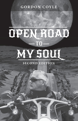 Open Road to my Soul: Biker Poems by Gordon Coyle