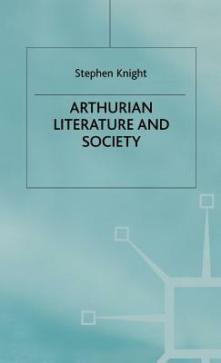 Arthurian Literature and Society by S. Knight, Merry E. Wiesner-Hanks