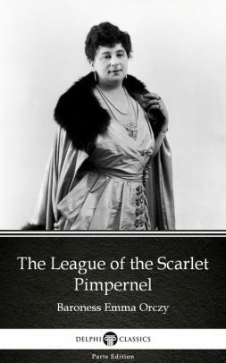 The League of the Scarlet Pimpernel by Emmuska Orczy