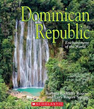 Dominican Republic (Enchantment of the World) by Lura Rogers Seavey, Barbara Radcliffe Rogers