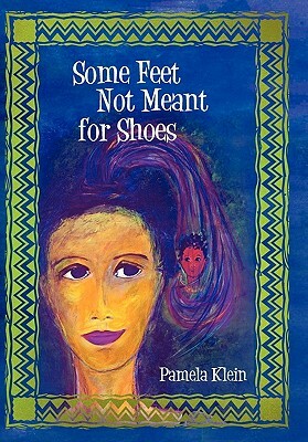 Some Feet Not Meant for Shoes by Pamela Klein