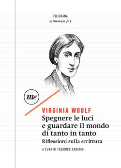 Spegnere le luci e guardare il mondo di tanto in tanto: Riflessioni sulla scrittura by Virginia Woolf, Federico Sabatini