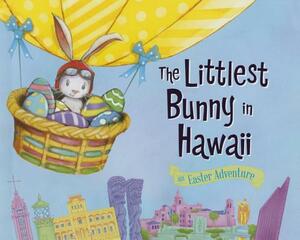 The Littlest Bunny in Hawaii: An Easter Adventure by Lily Jacobs