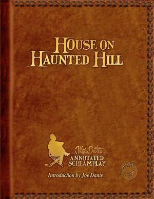House on Haunted Hill: A William Castle Annotated Screamplay by Robb White, William Castle