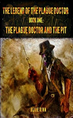 The Plague Doctor and the Pit by Aline Riva