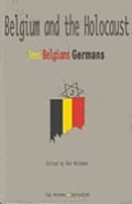 Belgium and the Holocaust: Jews, Belgians, Germans by Dan Michman, Dan Mikhman