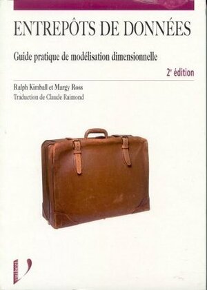 Entrepôts de données, guide pratique de modélisation dimensionnelle by Ralph Kimball, Margy Ross