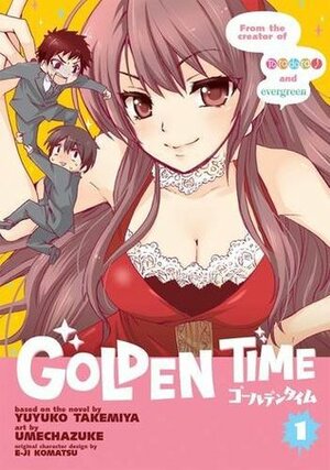 Golden Time, Vol. 1 by E-ji Komatsu, Umechazuke, Yuyuko Takemiya