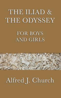 The Iliad and the Odyssey of Homer by Alfred J. Church