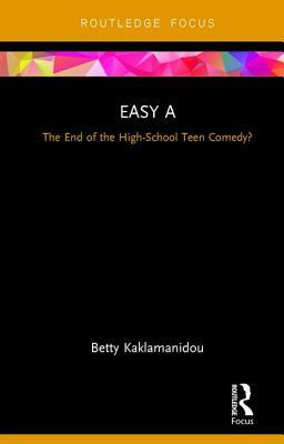 Easy A: The End of the High-School Teen Comedy? by Betty Kaklamanidou