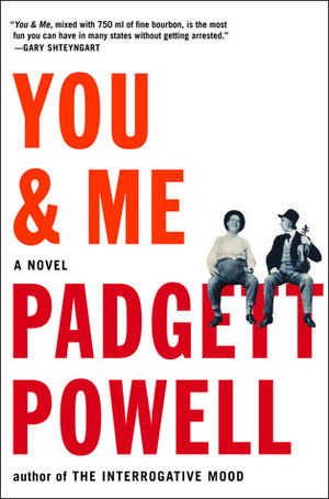 You & Me by Padgett Powell