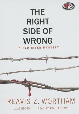 The Right Side of Wrong by Reavis Z. Wortham