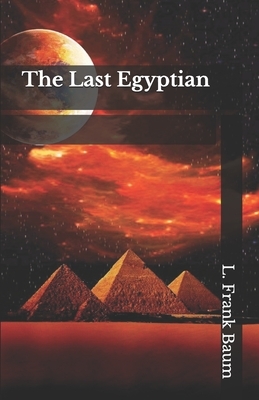The Last Egyptian by L. Frank Baum