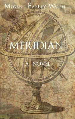 Meridian by Megan Easley-Walsh