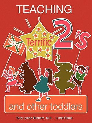 Teaching Terrific Twos and Other Toddlers by Terry Lynne Graham