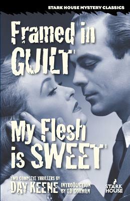 Framed in Guilt / My Flesh is Sweet by Day Keene